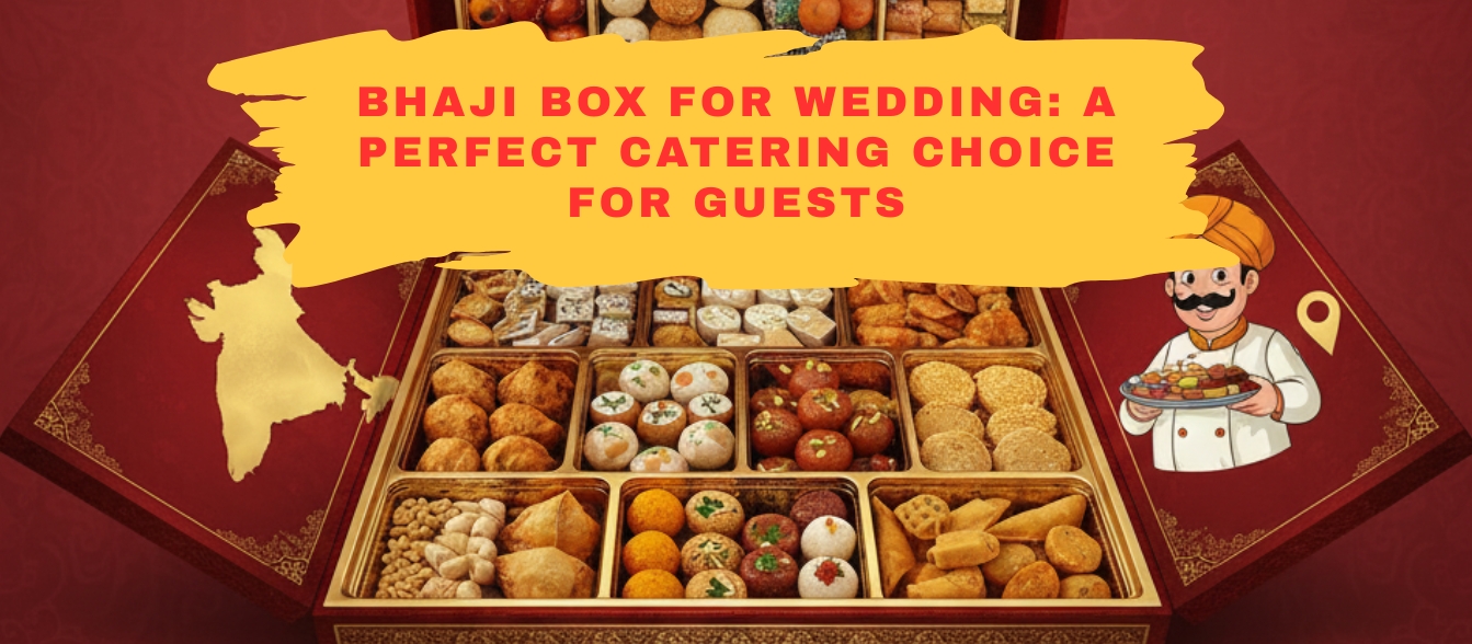 Bhaji Box for Wedding: A Perfect Catering Choice for Guests